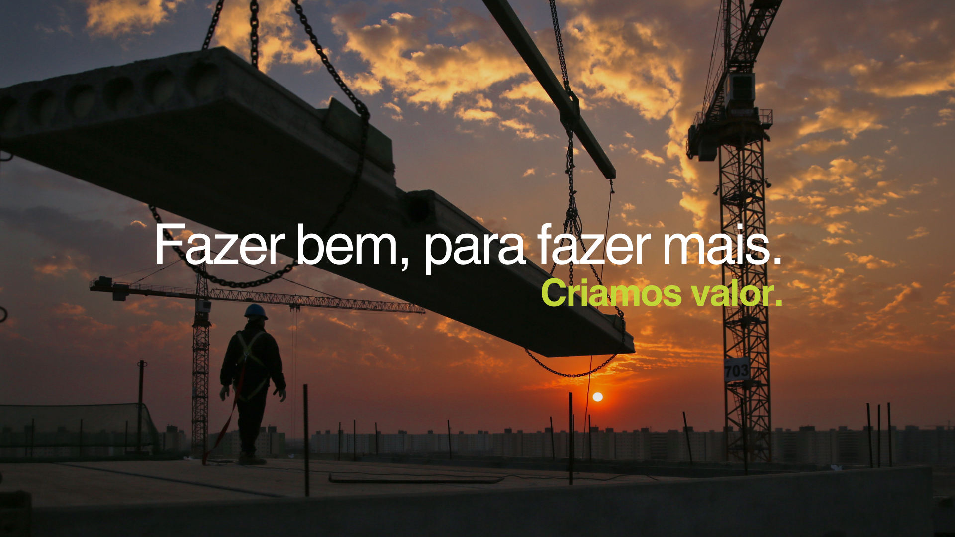 Fazer bem, para fazer mais. Criamos valor.