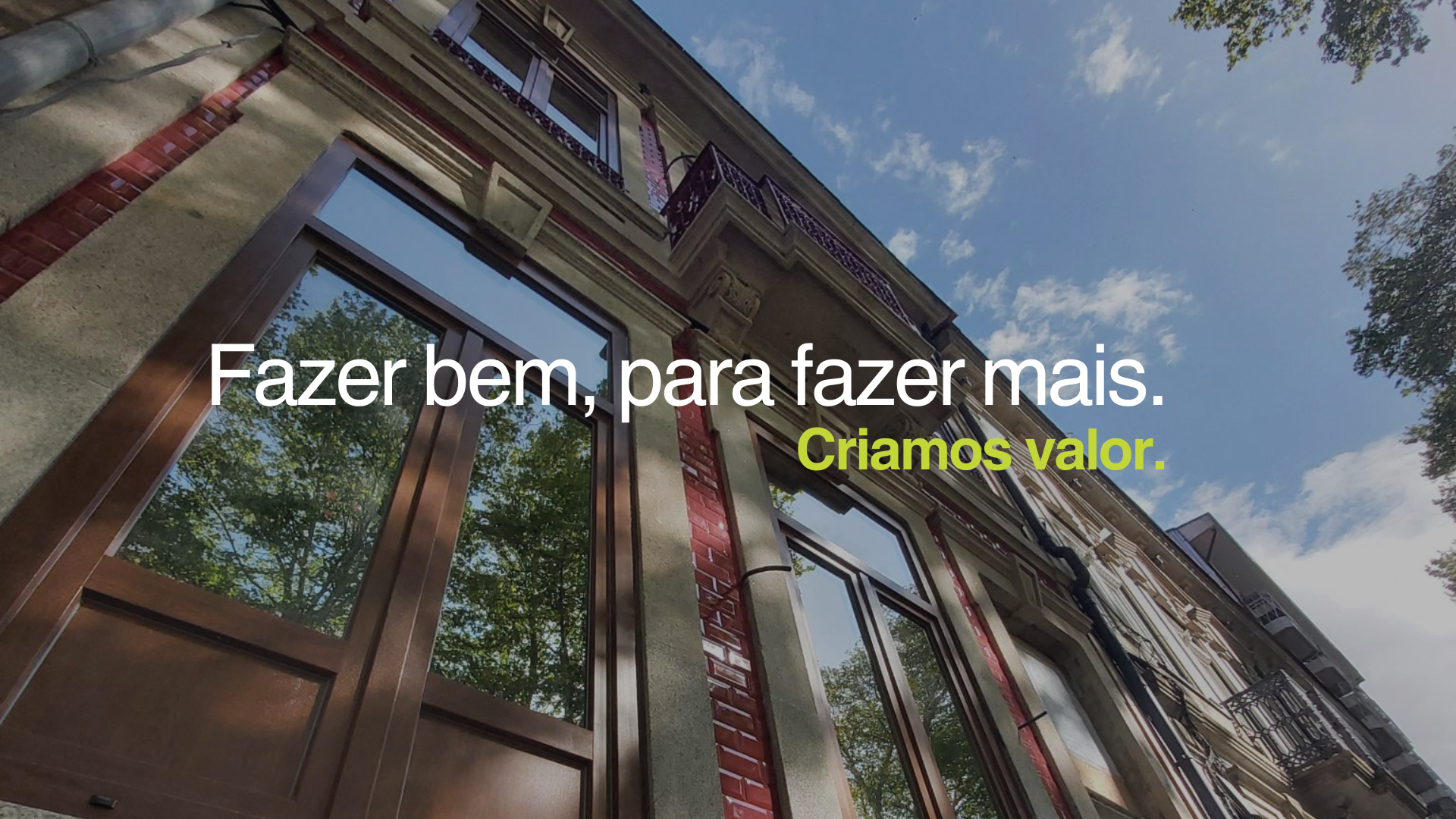 Fazer bem, para fazer mais. Criamos valor.