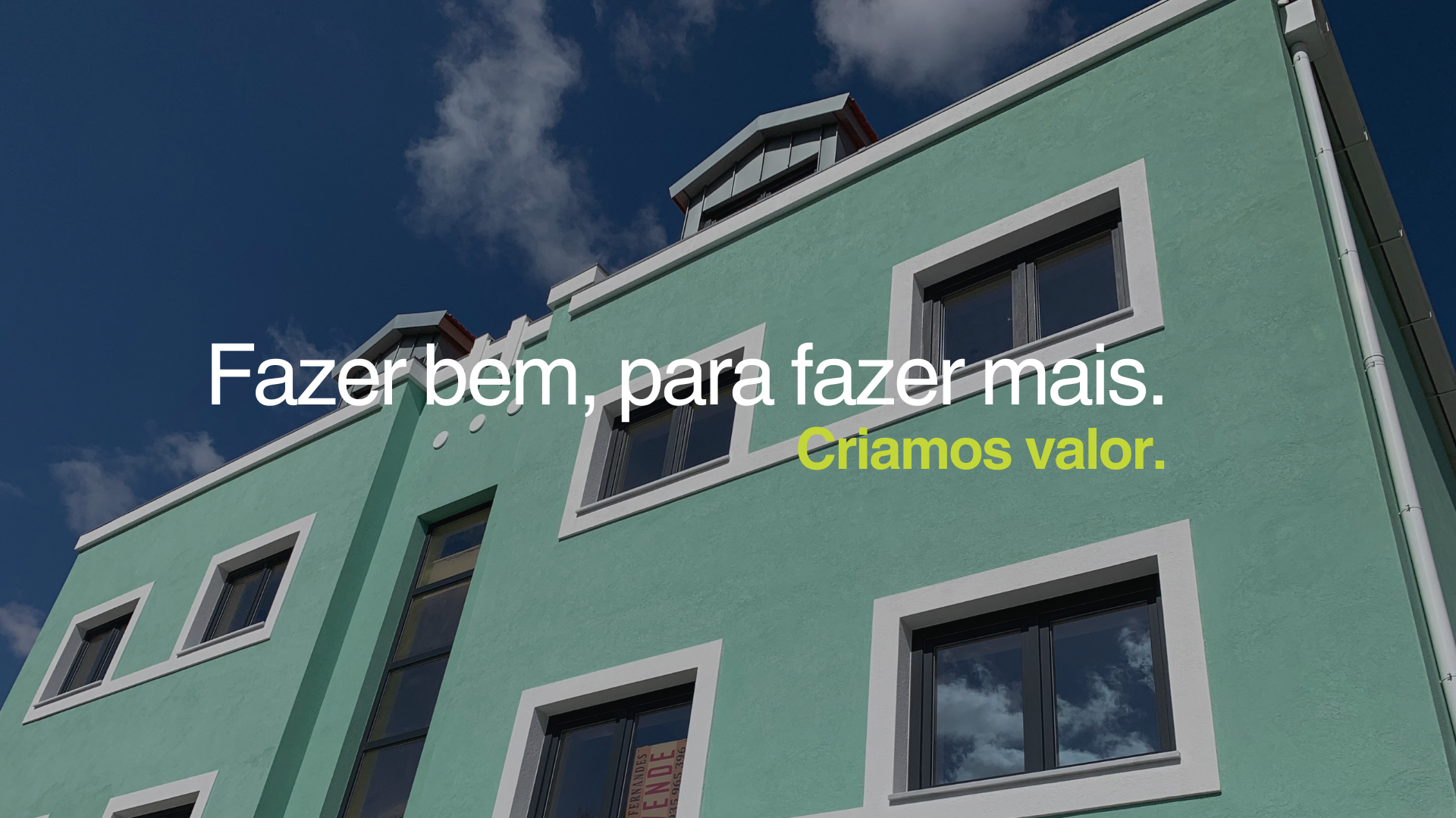 Fazer bem, para fazer mais. Criamos valor.